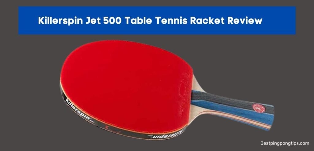 Killerspin Jet 500 Table Tennis Racket Review