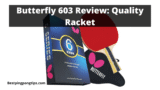 Butterfly 603 Review: Quality Racket 2022