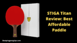 STIGA Titan Review: Best Affordable Paddle In 2022